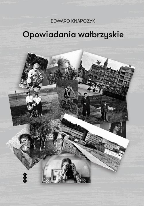 Tytuł: Opowiadania wałbrzyskie
Autor: Edward Knapczyk
Wydawnictwo: Warszawska Firma Wydawnicza
Formaty: EPUB
