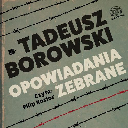 Tytuł: Opowiadania zebrane
Autor: Tadeusz Borowski
Wydawnictwo: Aleksandria
Formaty: MP3