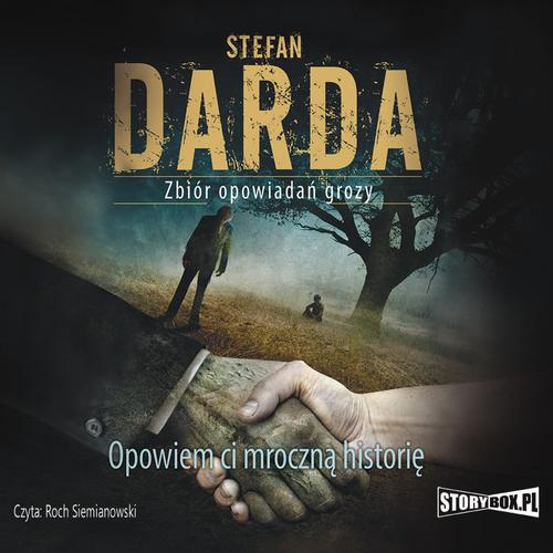 Tytuł: Opowiem ci mroczną historię
Autor: Stefan Darda
Wydawnictwo: Storybox
Formaty: MP3