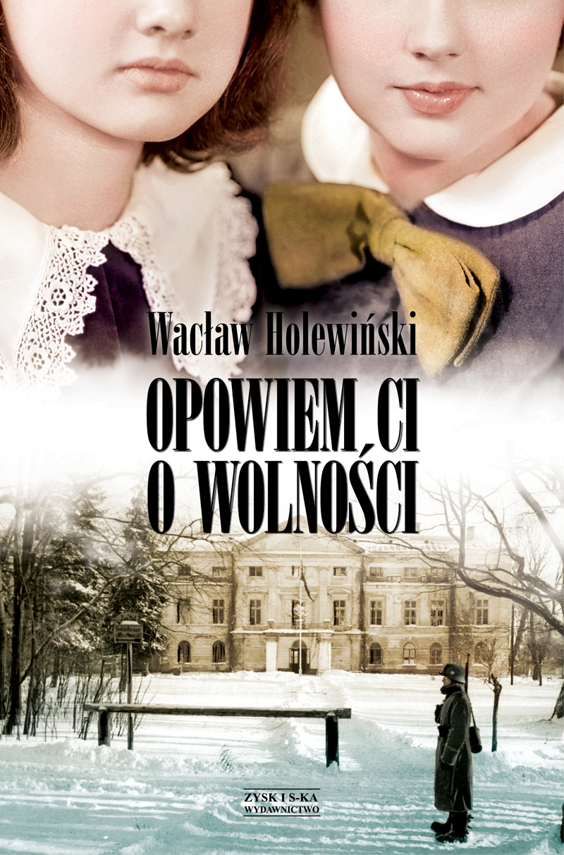 Tytuł: Opowiem ci o wolności
Autor: Wacław Holewiński
Wydawnictwo: Zysk i S-ka
Formaty: EPUB, MOBI