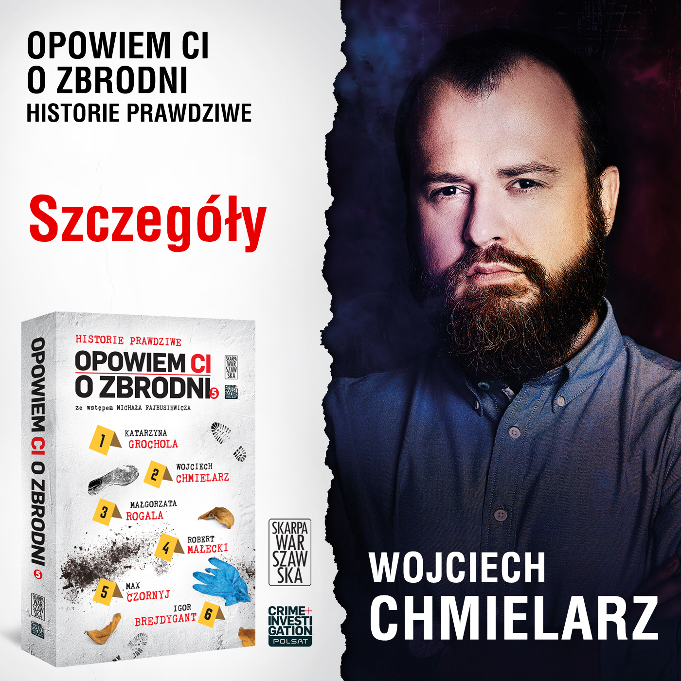 Tytuł: Opowiem ci o zbrodni 5. Szczegóły
Autor: Wojciech Chmielarz
Wydawnictwo: Skarpa Warszawska
Formaty: EPUB, MOBI