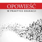 Tytuł: Opowieść w praktyce edukacji
Autor: Amelia Krawczyk-Bocian
Wydawnictwo: Wydawnictwo Uniwersytetu Kazimierza Wielkiego w Bydgoszczy
Formaty: PDF