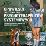 Tytuł: Opowieści (nie tylko) dla psychoterapeutów systemowych
Autor: Szymon Chrząstowski
Wydawnictwo: Wydawnictwo Naukowe PWN
Formaty: MOBI, EPUB