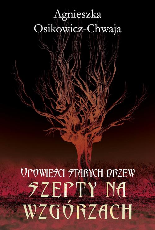 Tytuł: Opowieści starych drzew. Szepty na wzgórzach.
Autor: Agnieszka Osikowicz-Chwaja
Wydawnictwo: Alegoria
Formaty: EPUB, MOBI
