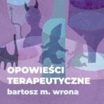 Tytuł: Opowieści terapeutyczne
Autor: Bartosz M. Wrona
Wydawnictwo: Estymator
Formaty: MP3