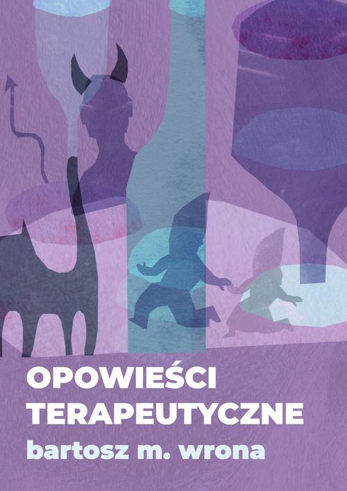Tytuł: Opowieści terapeutyczne
Autor: Bartosz M. Wrona
Wydawnictwo: Estymator
Formaty: PDF, MOBI, EPUB