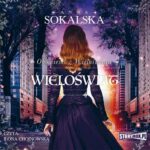 Tytuł: Opowieści z Wieloświata. Tom 4. Wieloświat
Autor: Anna Sokalska
Wydawnictwo: Storybox
Formaty: MP3