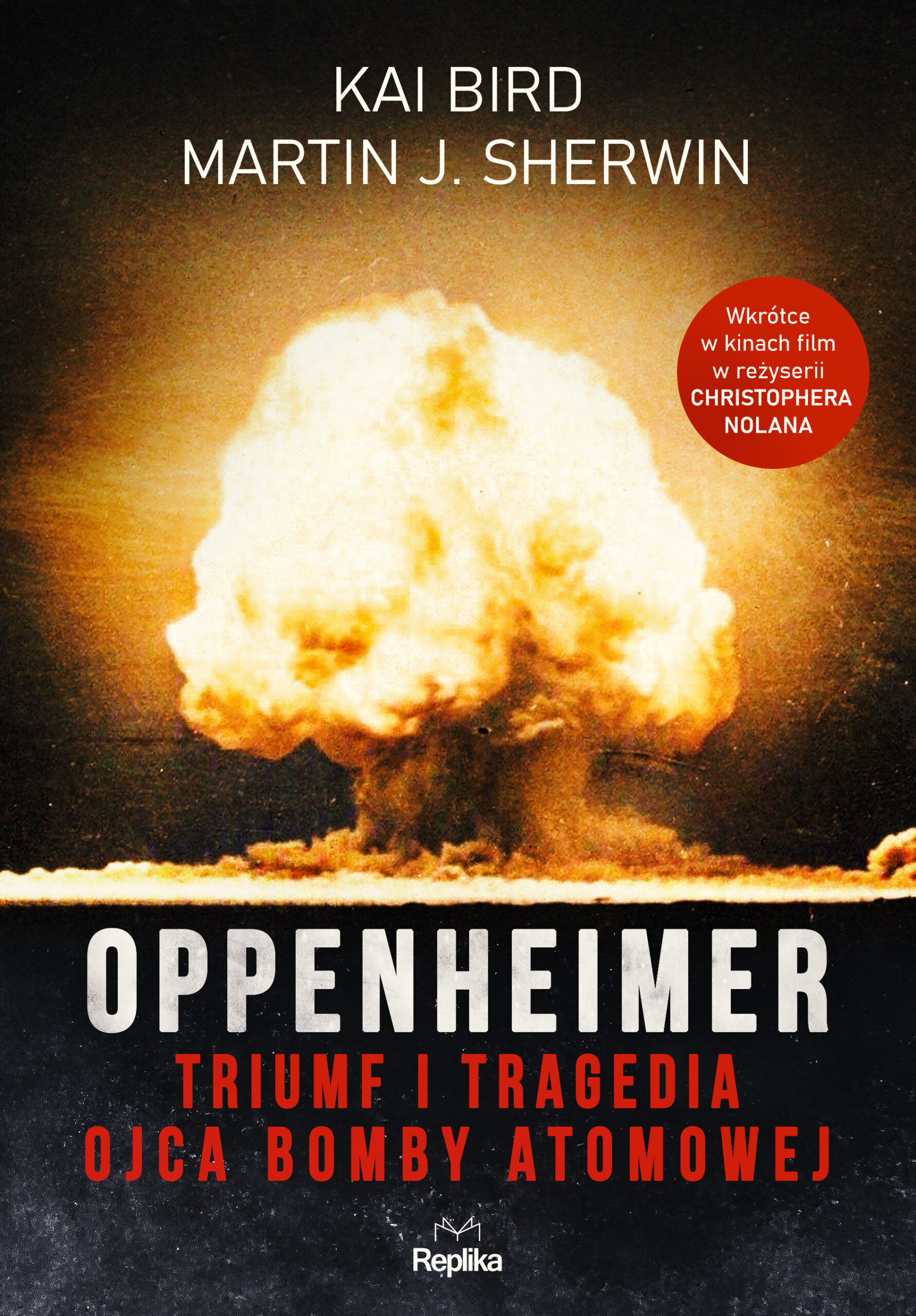 Tytuł: Oppenheimer. Triumf i tragedia ojca bomby atomowej
Autor: Kai Bird, Martin J. Sherwin
Wydawnictwo: Replika
Formaty: EPUB, MOBI