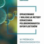 OPRACOWANIE I WALIDACJA METODY OZNACZANIA POLIBROMOWANYCH DIFENYLOETERÓW W PRÓBKACH !RODOWISKOWYCH — okładka e-booka