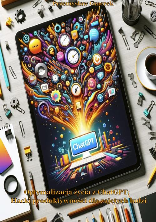 Tytuł: Optymalizacja życia z ChatGPT: Hacki produktywności dla zajętych ludzi
Autor: Przemysław Gmerek
Wydawnictwo: Przemysław Gmerek
Formaty: MOBI, PDF, EPUB