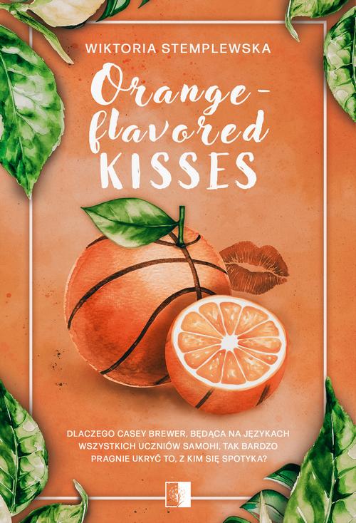 Tytuł: Orange-flavored Kisses
Autor: Wiktoria Stemplewska
Wydawnictwo: NieZwykłe
Formaty: MOBI, EPUB