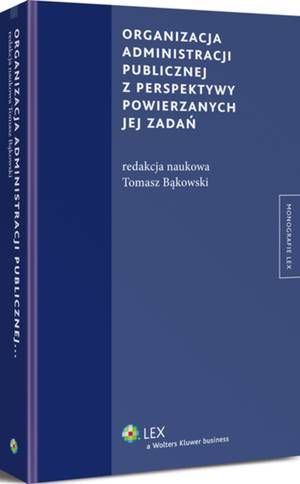 Tytuł: Organizacja administracji publicznej z perspektywy powierzanych jej zadań
Autor: Tomasz Bąkowski
Wydawnictwo: Wolters Kluwer
Formaty: PDF