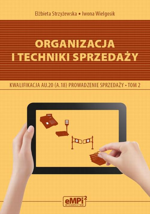 Tytuł: Organizacja i techniki sprzedaży. Kwalifikacja AU.20 (A.18)
Autor: Elżbieta Strzyżewska, Iwona Wielgosik
Wydawnictwo: Empi2
Formaty: PDF