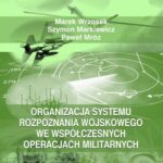 Organizacja systemu rozpoznania wojskowego we współczesnych operacjach militarnych — okładka e-booka