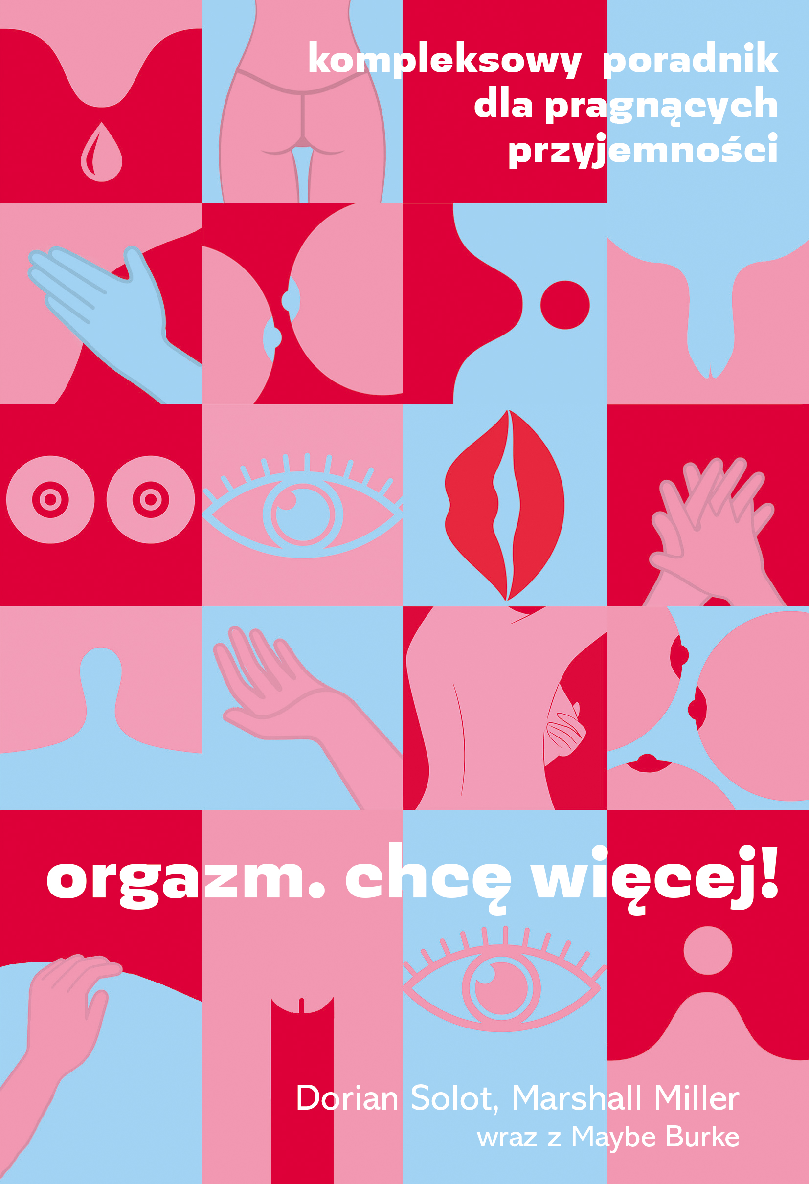 Tytuł: Orgazm. Chcę więcej! Kompleksowy poradnik dla pragnących przyjemności
Autor: Marshall Miller, Dorian Solot
Wydawnictwo: Znak Koncept
Formaty: EPUB, MOBI