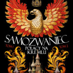 Tytuł: Orły na Kremlu. (1 i 2). Samozwaniec T1–T2
Autor: Jacek Komuda
Wydawnictwo: Fabryka Słów
Formaty: EPUB, MOBI