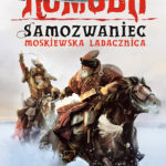 Tytuł: Orły na Kremlu. (#5). Samozwaniec. Moskiewska ladacznica – tom 1
Autor: Jacek Komuda
Wydawnictwo: Fabryka Słów
Formaty: EPUB, MOBI