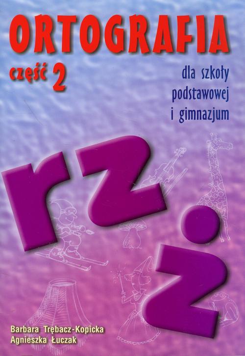 Tytuł: Ortografia dla szkoły podstawowej i gimnazjum część 2 Pisownia wyrazów z ż i rz
Autor: Bogumiła Trębacz-Kopicka, Agnieszka Łuczak
Wydawnictwo: Gdańskie Wydawnictwo Oświatowe
Formaty: PDF