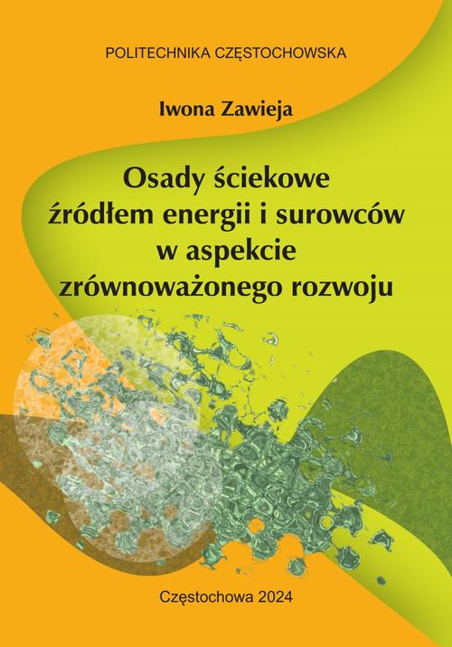 Tytuł: Osady ściekowe źródłem energii i surowców w aspekcie zrównoważonego rozwoju
Autor: Iwona Zawieja
Wydawnictwo: Politechnika Częstochowska
Formaty: PDF