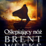 Tytuł: Oślepiający nóż
Autor: Brent Weeks
Wydawnictwo: MAG
Formaty: EPUB, MOBI