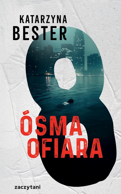 Tytuł: Ósma ofiara
Autor: Katarzyna Bester
Wydawnictwo: Zaczytani
Formaty: MOBI, EPUB