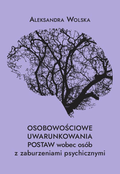Tytuł: Osobowościowe uwarunkowania postaw wobec osób z zaburzeniami psychicznymi
Autor: Aleksandra Wolska
Wydawnictwo: Wydawnictwo Uniwersytetu Kazimierza Wielkiego w Bydgoszczy
Formaty: PDF
