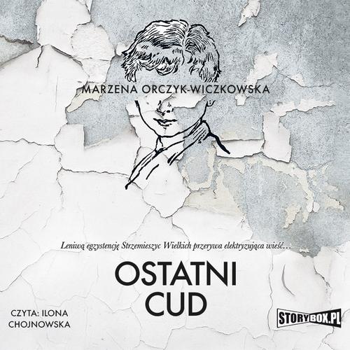 Tytuł: Ostatni cud
Autor: Marzena Orczyk-Wiczkowska
Wydawnictwo: Storybox
Formaty: MP3