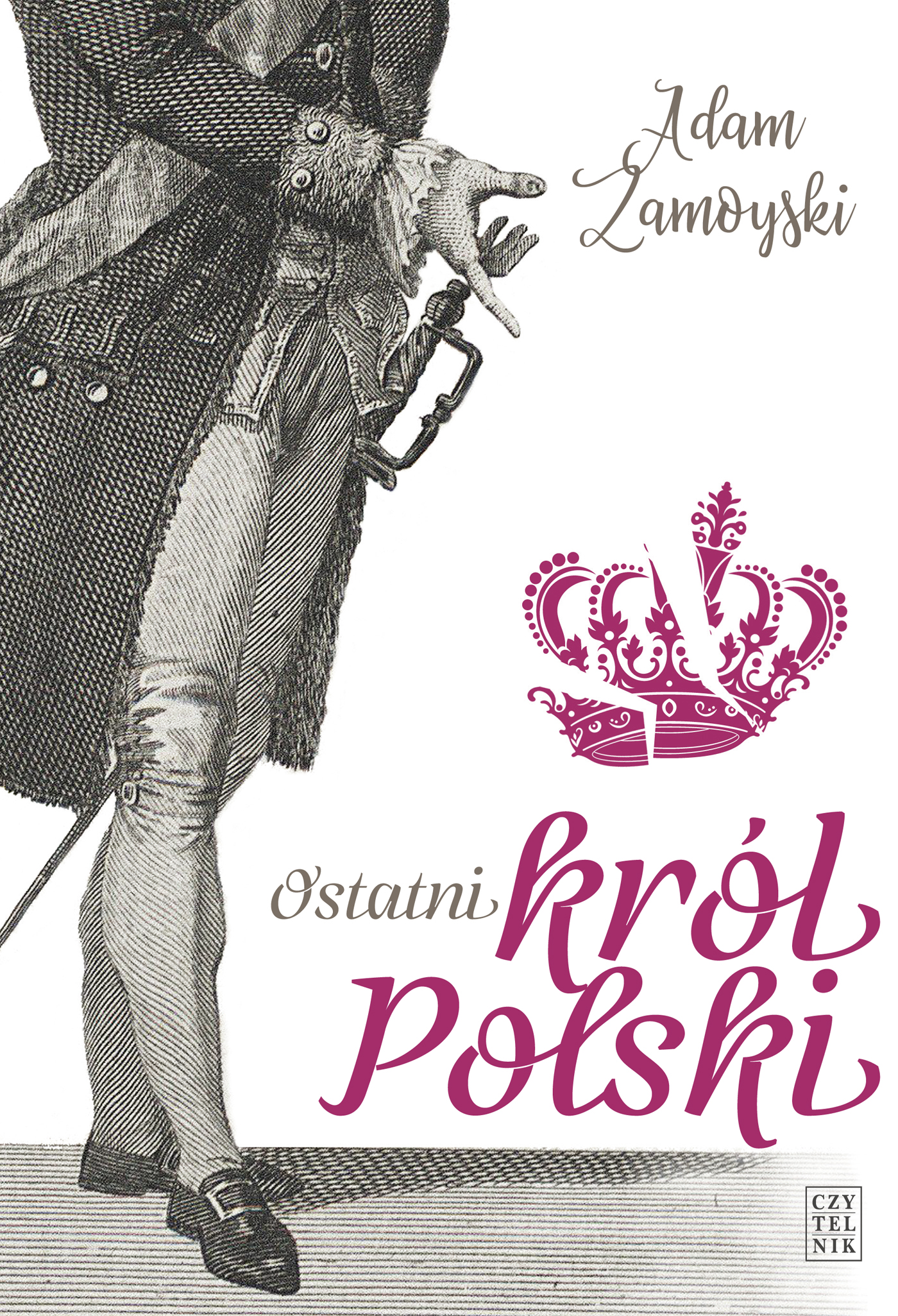 Tytuł: Ostatni król Polski
Autor: Adam Zamoyski
Wydawnictwo: Czytelnik
Formaty: EPUB, MOBI