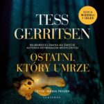 Tytuł: OSTATNI, KTÓRY UMRZE
Autor: Tess Gerritsen
Wydawnictwo: Albatros
Formaty: MP3