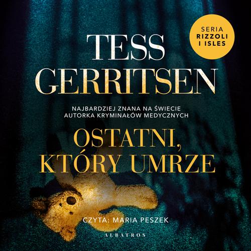 Tytuł: OSTATNI, KTÓRY UMRZE
Autor: Tess Gerritsen
Wydawnictwo: Albatros
Formaty: MP3