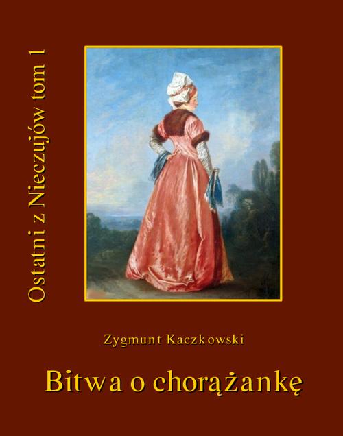 Tytuł: Ostatni z Nieczujów. Bitwa o chorążankę. Tom 1 cyklu powieści
Autor: Zygmunt Kaczkowski
Wydawnictwo: Armoryka
Formaty: MOBI, EPUB