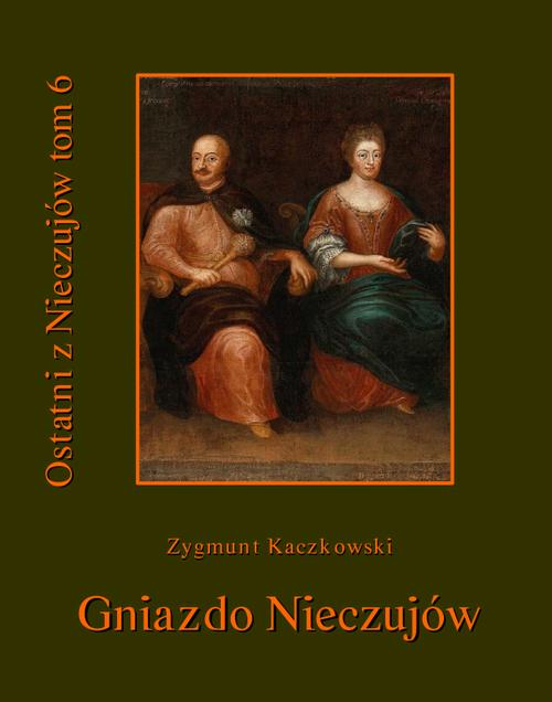 Tytuł: Ostatni z Nieczujów. Gniazdo Nieczujów, tom 6 cyklu powieści
Autor: Zygmunt Kaczkowski
Wydawnictwo: Armoryka
Formaty: EPUB, MOBI