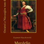 Tytuł: Ostatni z Nieczujów. Murdelio, tom 4 cyklu powieści
Autor: Zygmunt Kaczkowski
Wydawnictwo: Armoryka
Formaty: EPUB, MOBI