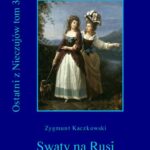Tytuł: Ostatni z Nieczujów. Swaty na Rusi, tom 3 cyklu powieści
Autor: Zygmunt Kaczkowski
Wydawnictwo: Armoryka
Formaty: EPUB, MOBI