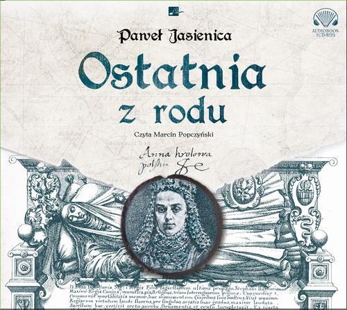 Tytuł: Ostatnia z rodu
Autor: Paweł Jasienica
Wydawnictwo: Aleksandria
Formaty: MP3