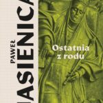 Tytuł: Ostatnia z rodu
Autor: Paweł Jasienica
Wydawnictwo: MG
Formaty: MOBI, EPUB