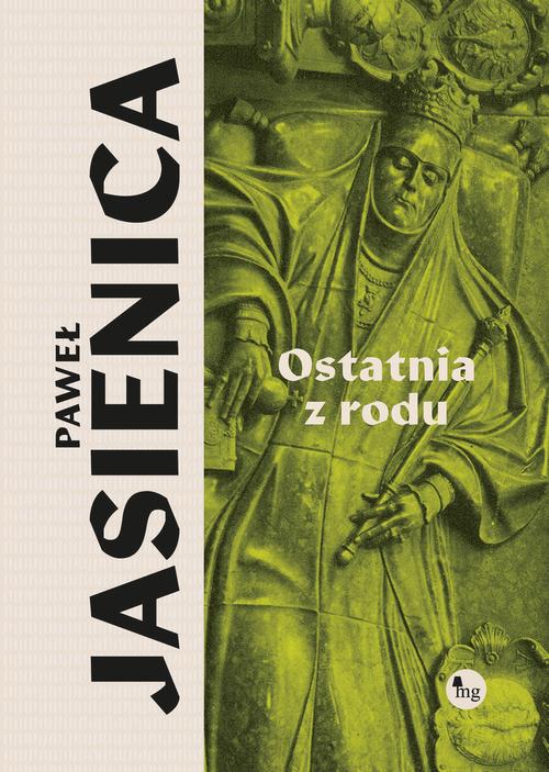 Tytuł: Ostatnia z rodu
Autor: Paweł Jasienica
Wydawnictwo: MG
Formaty: MOBI, EPUB
