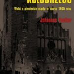 Tytuł: Ostatnie dni Kołobrzegu
Autor: Johannes Voelker
Wydawnictwo: Napoleon V
Formaty: EPUB, MOBI, PDF