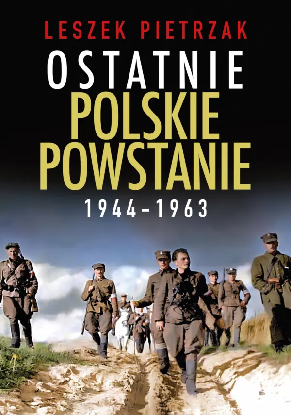 Ostatnie polskie powstanie 1944-1963 — okładka