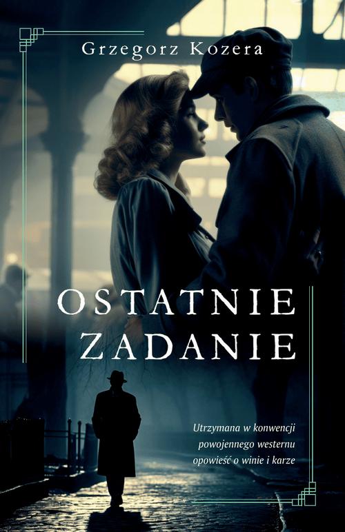Tytuł: Ostatnie zadanie
Autor: Grzegorz Kozera
Wydawnictwo: Prozami
Formaty: EPUB, MOBI
