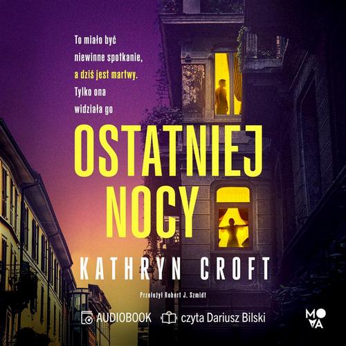 Tytuł: Ostatniej nocy
Autor: Kathryn Croft
Wydawnictwo: Mova
Formaty: MP3