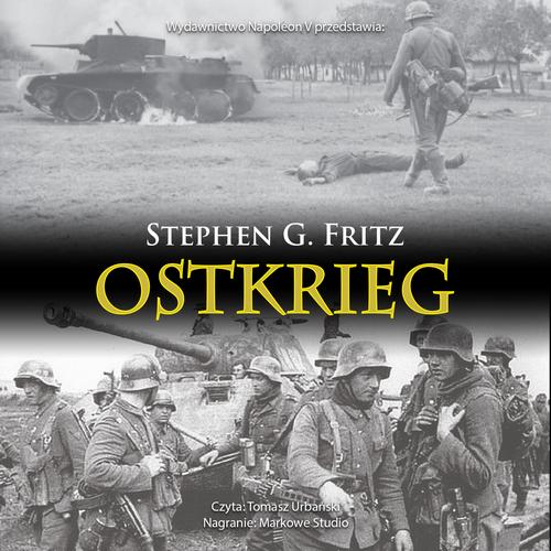 Tytuł: Ostkrieg. Front wschodni: wojna na wyniszczenie
Autor: Stephen G. Fritz
Wydawnictwo: Napoleon V
Formaty: MP3
