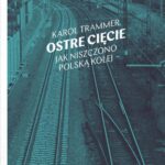 Tytuł: Ostre cięcie
Autor: Karol Trammer
Wydawnictwo: Wydawnictwo Krytyki Politycznej
Formaty: EPUB, MOBI