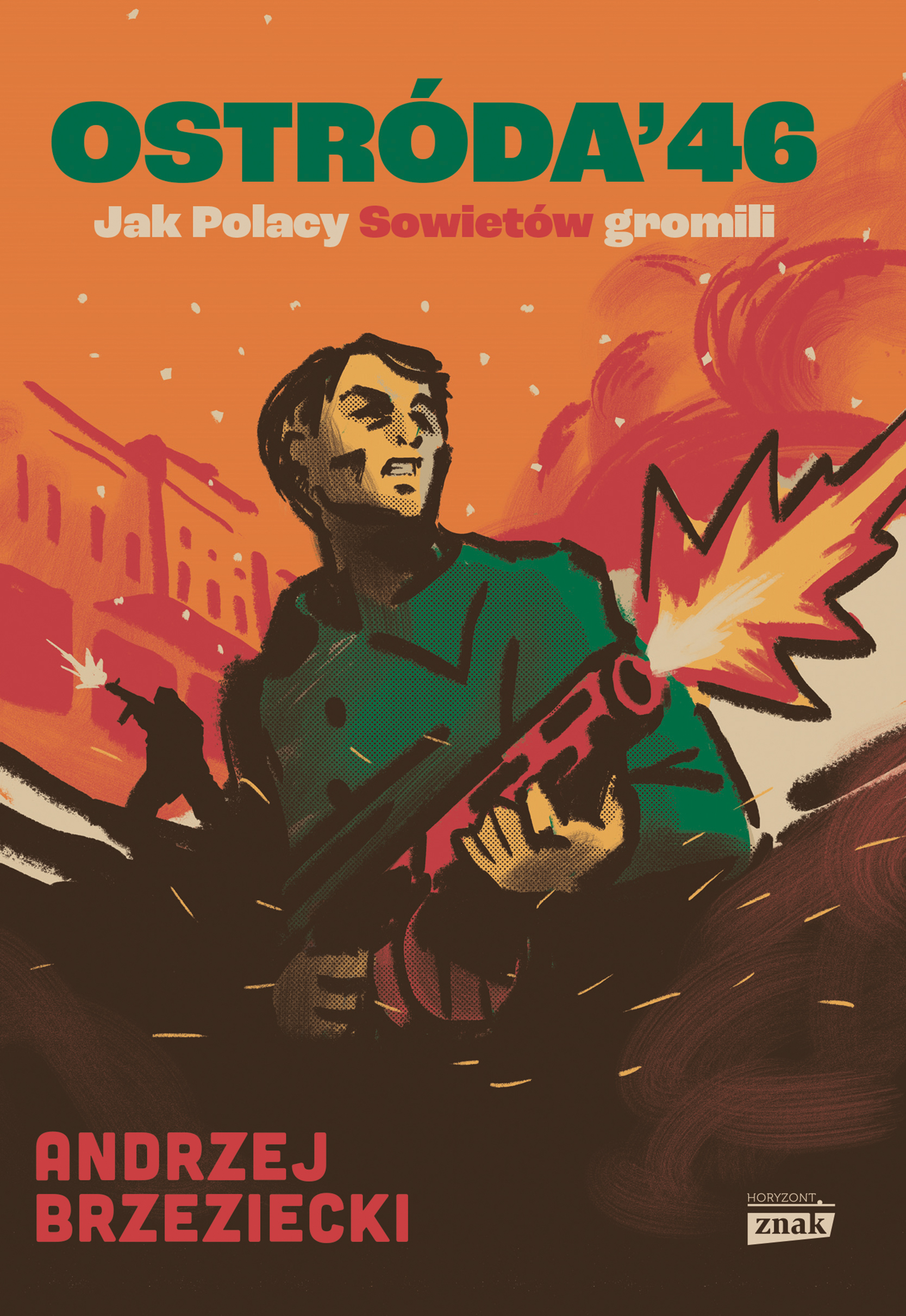 Tytuł: Ostróda '46. Jak Polacy Sowietów gromili
Autor: Andrzej Brzeziecki
Wydawnictwo: Znak Horyzont
Formaty: EPUB, MOBI