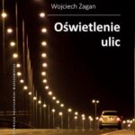 Tytuł: Oświetlenie ulic
Autor: Wojciech Żagan
Wydawnictwo: Oficyna Wydawnicza Politechniki Warszawskiej
Formaty: PDF