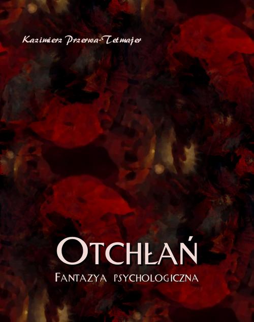 Tytuł: Otchłań. Fantazja psychologiczna
Autor: Kazimierz Przerwa-Tetmajer
Wydawnictwo: Armoryka
Formaty: EPUB, MOBI