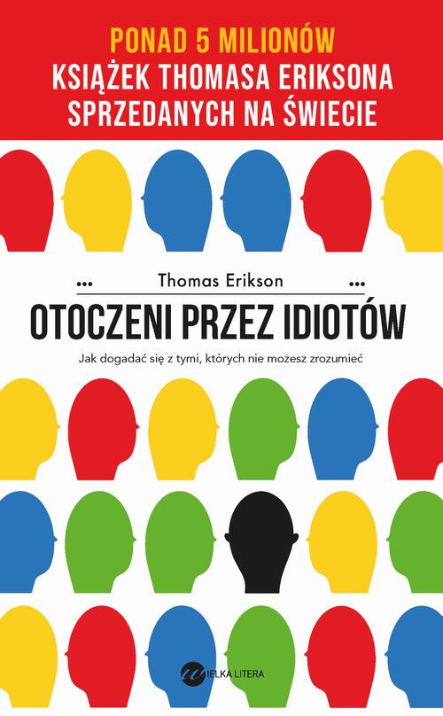 Tytuł: Otoczeni przez idiotów
Autor: Thomas Erikson
Wydawnictwo: Wielka Litera
Formaty: MOBI, EPUB