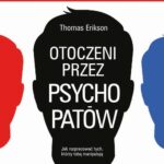 Tytuł: Otoczeni przez psychopatów. Jak rozpracować tych, którzy tobą manipulują
Autor: Thomas Erikson
Wydawnictwo: Wielka Litera
Formaty: EPUB, MOBI