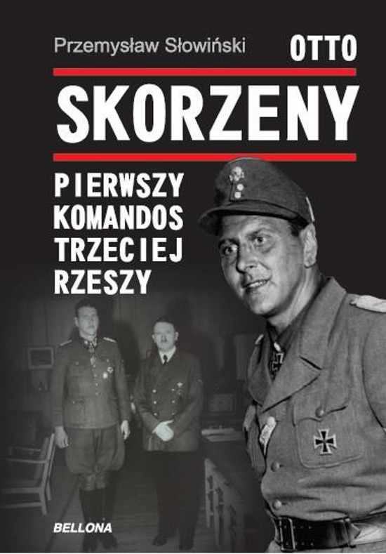Tytuł: Otto Skorzeny. Pierwszy komandos Trzeciej Rzeszy
Autor: Przemysław Słowiński
Wydawnictwo: Bellona
Formaty: EPUB, MOBI
