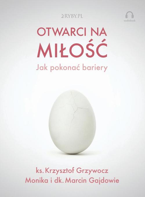 Otwarci na miłość – jak pokonać bariery — okładka audiobooka